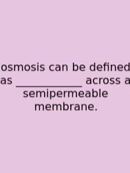 Osmosis Can Be Defined As ____________ Across A Semipermeable Membrane.