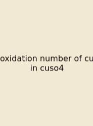 Oxidation Number Of Cu In Cuso4