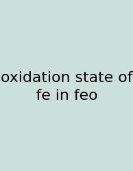Oxidation State Of Fe In Feo