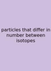 Particles That Differ In Number Between Isotopes