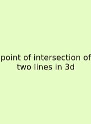 Point Of Intersection Of Two Lines In 3d