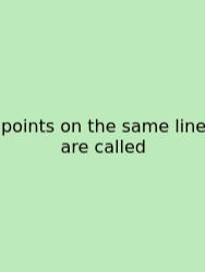 Points On The Same Line Are Called