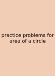 Practice Problems For Area Of A Circle
