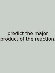 Predict The Major Product Of The Reaction.