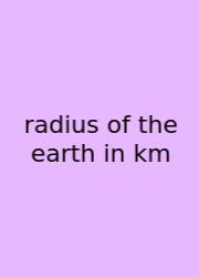 Radius Of The Earth In Km