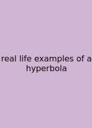 Real Life Examples Of A Hyperbola