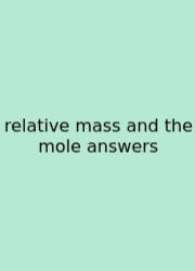 Relative Mass And The Mole Answers