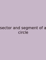 Sector And Segment Of A Circle