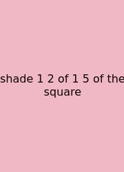 Shade 1 2 Of 1 5 Of The Square