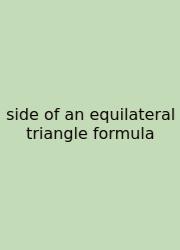 Side Of An Equilateral Triangle Formula
