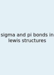 Sigma And Pi Bonds In Lewis Structures