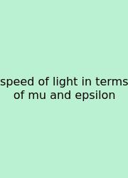 Speed Of Light In Terms Of Mu And Epsilon