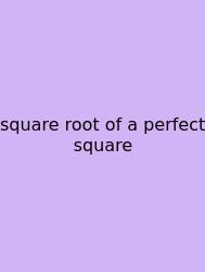 Square Root Of A Perfect Square