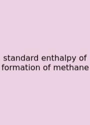 Standard Enthalpy Of Formation Of Methane