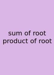 Sum Of Root Product Of Root