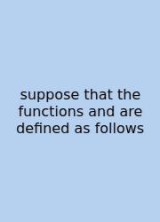 Suppose That The Functions And Are Defined As Follows