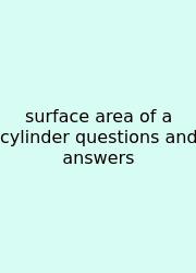 Surface Area Of A Cylinder Questions And Answers