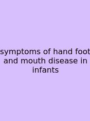 Symptoms Of Hand Foot And Mouth Disease In Infants