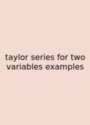 Taylor Series For Two Variables Examples