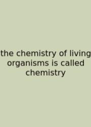 The Chemistry Of Living Organisms Is Called Chemistry