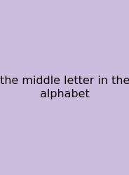 The Middle Letter In The Alphabet