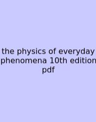 The Physics Of Everyday Phenomena 10th Edition Pdf