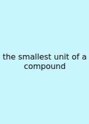 The Smallest Unit Of A Compound