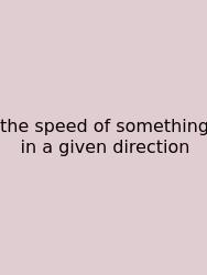The Speed Of Something In A Given Direction