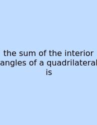 The Sum Of The Interior Angles Of A Quadrilateral Is