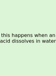 This Happens When An Acid Dissolves In Water