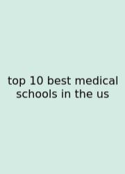 Top 10 Best Medical Schools In The Us