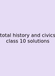 Total History And Civics Class 10 Solutions