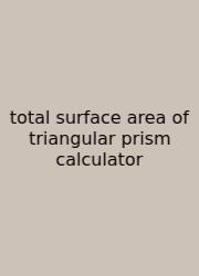 Total Surface Area Of Triangular Prism Calculator