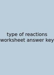Type Of Reactions Worksheet Answer Key