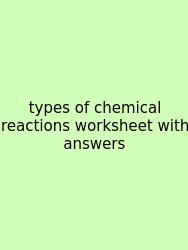Types Of Chemical Reactions Worksheet With Answers