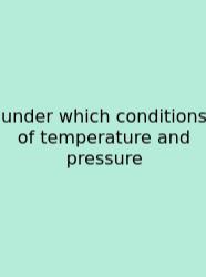 Under Which Conditions Of Temperature And Pressure