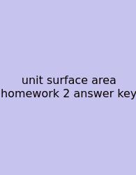 Unit Surface Area Homework 2 Answer Key