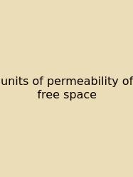 Units Of Permeability Of Free Space