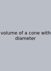 Volume Of A Cone With Diameter