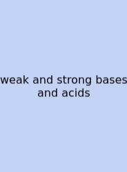 Weak And Strong Bases And Acids
