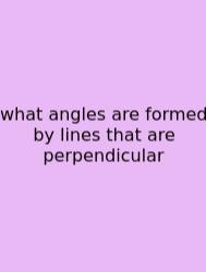 What Angles Are Formed By Lines That Are Perpendicular