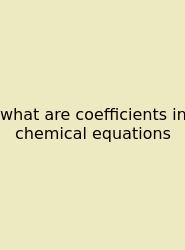 What Are Coefficients In Chemical Equations