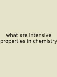 What Are Intensive Properties In Chemistry