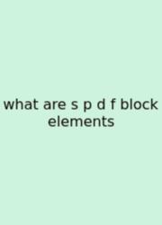What Are S P D F Block Elements