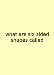 What Are Six Sided Shapes Called