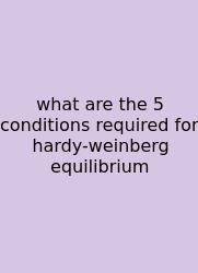 What Are The 5 Conditions Required For Hardy-weinberg Equilibrium