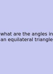 What Are The Angles In An Equilateral Triangle