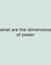 What Are The Dimensions Of Power