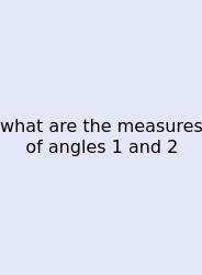 What Are The Measures Of Angles 1 And 2