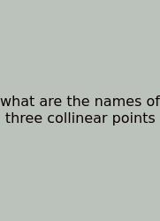 What Are The Names Of Three Collinear Points